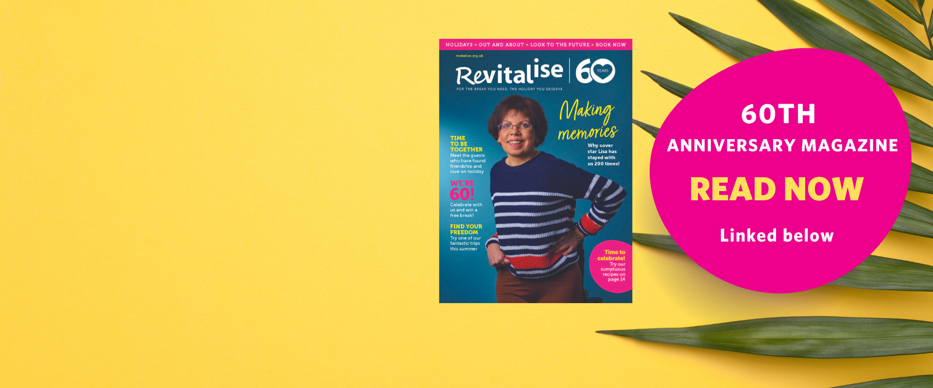 Bright yellow background with Revitalise 60th magazine cover overlaid alongside a pink circle with text reading 60th Anniversary Magazine, Read Now, Linked Below