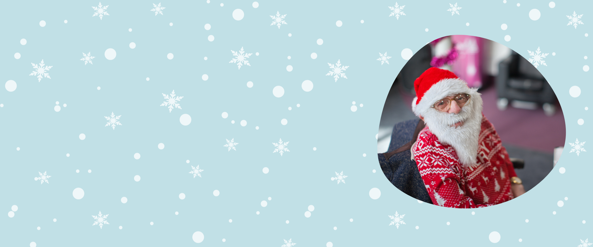 Graphic image with sky blue background and white snowflakes. On the right is a bubble with an image of a disabled man wearing a festive red jumper and a Santa hat.
